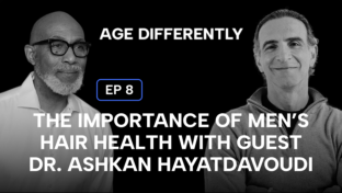 The Importance Of Men’s Hair Health With Guest Dr. Ashkan Hayatdavoudi